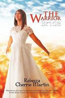 The Warrior Bride: Preserving the Next Generation from Spiritual Identity Theft, Incest, Rape, Child Molestation and Domestic Violence 1456735322 Book Cover