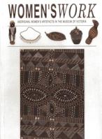 Women's Work: Aboriginal Artefacts in the Museum of Victoria 0730687112 Book Cover