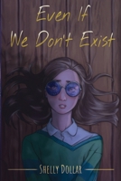 Even If We Don't Exist: A Thought Provoking Sci-fi International Romance Novel 1705682448 Book Cover