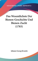 Das Wesentlichste Der Bienen-Geschichte Und Bienen-Zucht (1783) 1104856794 Book Cover