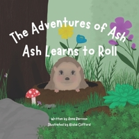 The Adventures of Ash: Ash Learns to Roll B0BYR861JF Book Cover