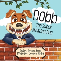 Dobb The Super Amazing Dog 0578292858 Book Cover