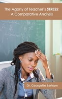 The Agony of Teacher's STRESS: A Comparative Analysis 1962313832 Book Cover