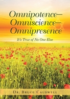 Omnipotence-Omniscience-Omnipresence: It's True of No One Else 1950596397 Book Cover