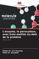 L'enzyme, la peroxydase, avec trois moitiés au-delà de la protéine (French Edition) 6208364078 Book Cover