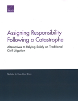 Assigning Responsibility Following a Catastrophe: Alternatives to Relying Solely on Traditional Civil Litigation 0833099701 Book Cover