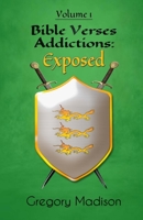 Bible Verses Addictions: Exposed: Volume 1 0970120966 Book Cover