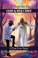 There Is Hope For Me Yet: Geri & Her Chief - A True Love Story B0DTYDK59W Book Cover