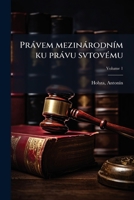 Právem mezinárodním ku právu svtovému Volume 1 1246035898 Book Cover