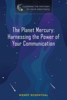The Planet Mercury: Harnessing the Power of Your Communication 1958711985 Book Cover