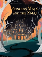 Princess Maja and the Zmaj: A classic style youth story about a young princess forced from her kingdom who finds unexpected help to save her kingdom from an evil usurper B0DRDFSGHW Book Cover