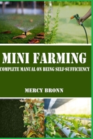 Mini Farming: Complete Manual on Being Self-Sufficiency B0CR7BHKHS Book Cover