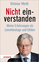 Nicht Einverstanden: Meine Erfahrungen ALS Laientheologe Und Ethiker (German Edition) 3451378043 Book Cover