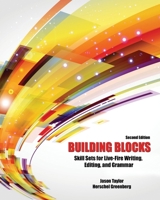 Building Blocks: Skill Sets for Live-Fire Writing, Editing, and Grammar 1465251049 Book Cover