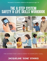 THE 6-STEP SYSTEM FOR ACHIEVING ONE GOAL: Safety & Life Skills Workbook 1969570407 Book Cover