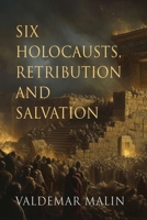 Six Holocausts, Retribution and Salvation 1961266172 Book Cover