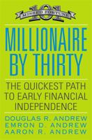 Millionaire by Thirty: The Quickest Path to Early Financial Independence 0446556017 Book Cover