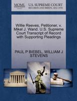 Willie Reeves, Petitioner, v. Mikel J. Wand. U.S. Supreme Court Transcript of Record with Supporting Pleadings 1270689819 Book Cover