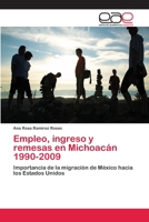 Empleo, ingreso y remesas en Michoacán 1990-2009: Importancia de la migración de México hacia los Estados Unidos 3659059226 Book Cover