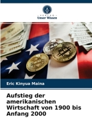 Aufstieg der amerikanischen Wirtschaft von 1900 bis Anfang 2000 6203524026 Book Cover