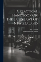 A Practical Handbook On The Land Laws Of New Zealand 1021879193 Book Cover