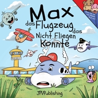 Max das Flugzeug das Nicht Fliegen Konnte 1712452215 Book Cover