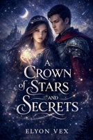 A Crown of Stars and Secrets B0GVGHHR1P Book Cover