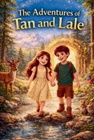 The Adventures of Tan and Lale: Journey into a Magical World of Friendship and Wonder B0GW5CB5V5 Book Cover