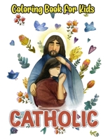 Catholic Coloring Book For Kids: Great Gifts For Anyone Being Fan Catholic To Unwind And Enjoy Coloring Book With +40 High Quality and ... Catholic Characters B0CSZ3578L Book Cover