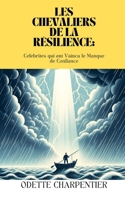 Les Chevaliers de la Résilience: Célébrités qui ont Vaincu le Manque de Confiance (French Edition) B0CCCSGPNY Book Cover