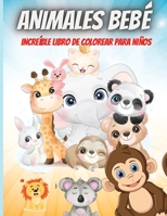 Animales Bebé: Increíble Libro De Colorear Para Niños 1716220165 Book Cover