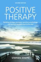 Positive Therapy: Building Bridges Between Positive Psychology and Person-Centred Psychotherapy 0415723426 Book Cover