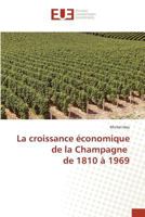 La Croissance A(c)Conomique de La Champagne de 1810 a 1969 3841674852 Book Cover