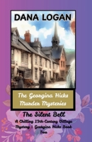 The Georgina Hicks Murder Mysteries - The Silent Bell Book 2: The Second Twisting Mystery in the Georgina Hicks Village Series B0FH4BR8KT Book Cover
