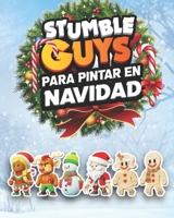 Stumble Guys para pintar en Navidad: Coloring book Christmas Stumble guys (Spanish Edition) B0CPQ4RGQV Book Cover