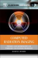 Computed Radiation Imaging: Physics and Mathematics of Forward and Inverse Problems 032316529X Book Cover