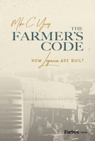 The Farmer’s Code: How Legacies are Built 1642256633 Book Cover