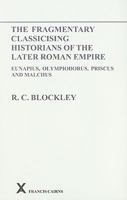 The Fragmentary Classicising Historians of the Later Roman Empire: Eunapius, Olympiodorus, Priscus and Malchus. Vol. I 0905205510 Book Cover