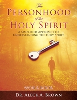 The PERSONHOOD of the HOLY SPIRIT: A Simplified Approach to Understanding the Holy Spirit Workbook B0DVH2ZQFQ Book Cover