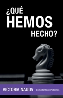 ¿Qué hemos hecho?: Exmilitante de Podemos B08TQCY98F Book Cover