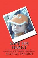 Save His Heart: A story of a young, single mom and her son's journey with Congenital Heart Disease. 1456482564 Book Cover