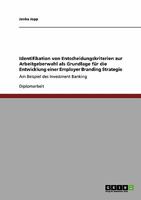 Employer Branding Strategie. Identifikation von Entscheidungskriterien zur Arbeitgeberwahl.: Am Beispiel des Investment Banking 3640393805 Book Cover