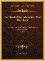 Der Standort Der Schauspieler Und Des Chors: Im Griechischen Theater Des Funften Jahrhunderts (1892) 1274354315 Book Cover