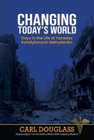 Changing Today's World: Days in the Life of Yaroslav Kandybavych Melnykenko 1637474075 Book Cover