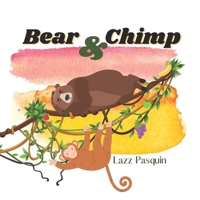 Bear and Chimp: A Rhyming Tale of Friendship and Care 199083504X Book Cover