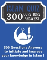 Islam Quiz 300 Questions Answers: Islam Knowledge Quizz | Islam Book for Boys Girls kids Children Teenagers Beginners Men Women| Koran Quran Prophets ... Islamic Quiz Books for Children & Adults B092PGCQ32 Book Cover