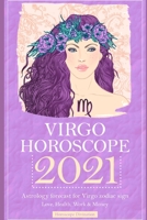 Virgo Horoscope 2021: Astrology forecast for Virgo zodiac sign - Love, Health, Work & Money B088BJLMTN Book Cover