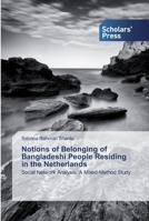 Notions of Belonging of Bangladeshi People Residing in the Netherlands: Social Network Analysis: A Mixed-Method Study 6138918118 Book Cover