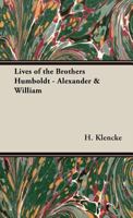 Lives of the Brothers Humboldt - Alexander & William 1443740667 Book Cover