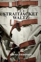 The Straitjacket Waltz 1543967868 Book Cover